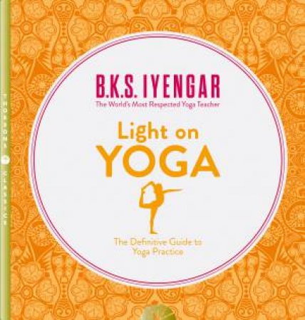 Light On Yoga by B K S Iyengar