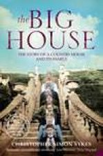 The Big House The Story Of A Country House And Its Family
