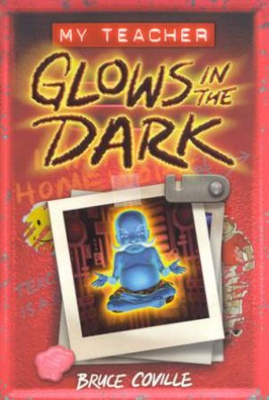 My Teacher Glows In The Dark by Bruce Coville