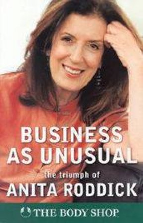 Business As Unusual: The Body Shop by Anita Roddick