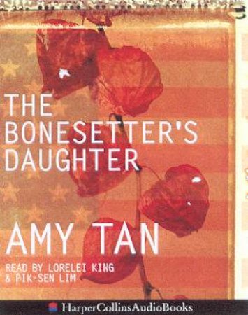 The Bonesetter's Daughter - Cassette by Amy Tan