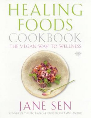 Healing Foods Cookbook: The Vegan Way to Wellness by Jane Sen