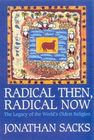 Radical Then, Radical Now by Jonathan Sacks