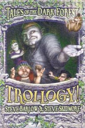 Trollogy! by Steve Barlow & Steve Skidmore