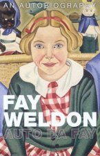 Auto Da Fay An Autobiography Of Fay Weldon