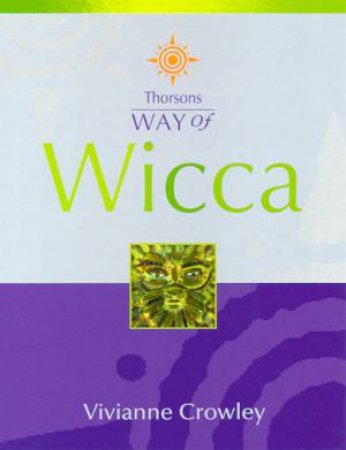 Thorsons Way Of Wicca by Vivianne Crowley