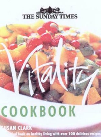 The Sunday Times Vitality Cookbook by Susan Clark