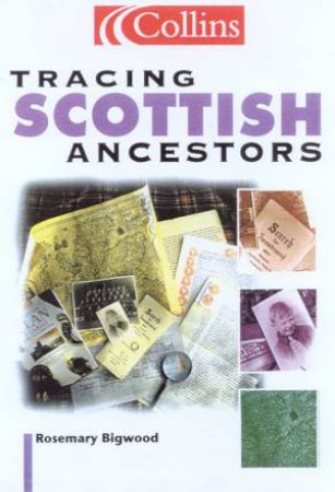 Tracing Scottish Ancestors by Rosemary Bigwood