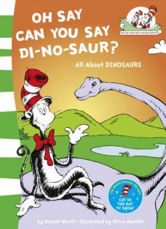 Oh Say Can You Say Di-No-Saur? by Bonnie Worth