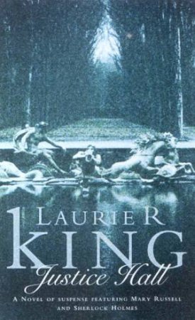 A Holmes & Russell Novel: Justice Hall by Laurie King