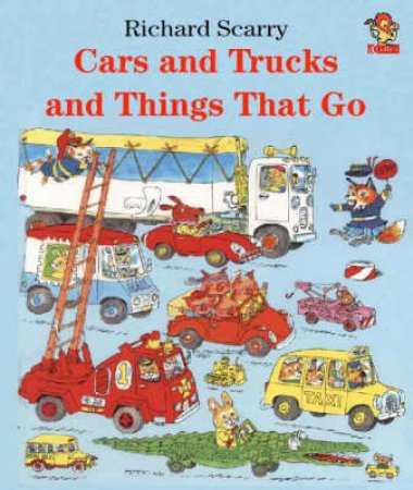 Cars And Trucks And Things That Go by Richard Scarry