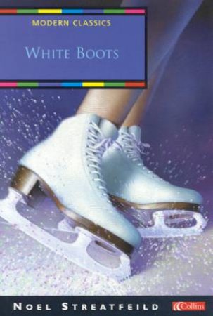 Collins Modern Classics: White Boots by Noel Streatfeild