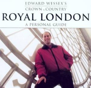 Crown & Country: Royal London: A Personal Guide by Edward Wessex