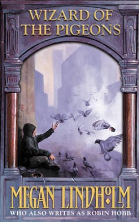 Wizard Of The Pigeons by Megan Lindholm