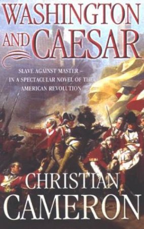 Washington And Caesar by Christian Cameron