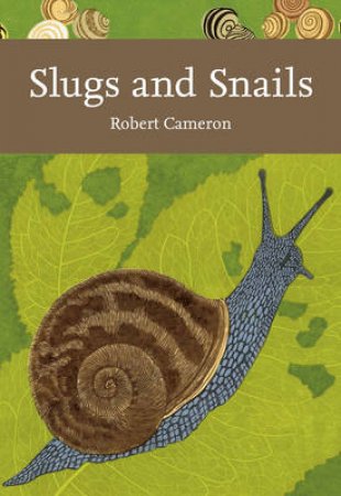 Collins New Naturalist Library: Slugs and Snails by Robert Cameron
