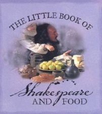 The Little Book Of Shakespeare And Food