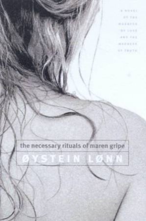 The Necessary Rituals Of Maren Gripe by Oystein Lonn