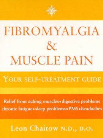 Fibromyalgia & Muscle Pain: Your Self-Treatment Guide by Leon Chaitow