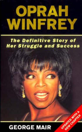 Oprah Winfrey: The Real Story by George Mair