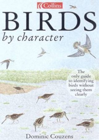 Collins Birds By Character by Dominic Couzens