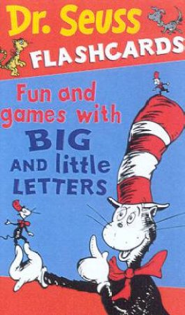 Dr Seuss Flashcards: Fun And Games With Big And Little Letters by Dr Seuss