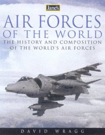 Jane's Air Forces Of The World by David Wragg