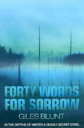 Forty Words For Sorrow by Giles Blunt