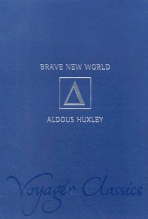 Voyager Classics: Brave New World by Aldous Huxley