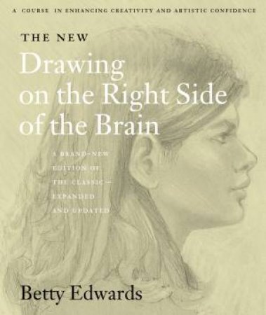 The New Drawing On The Right Side Of The Brain by Betty Edwards