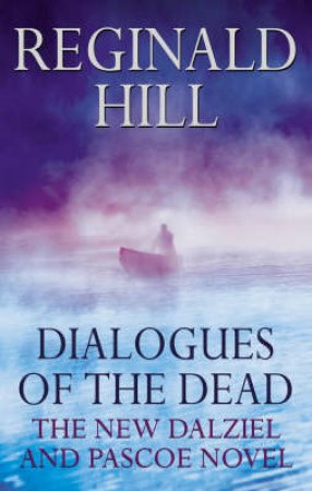 Dalziel & Pascoe: Dialogues Of The Dead by Reginald Hill