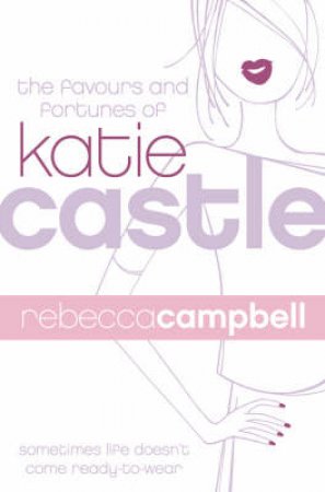 The Favours And Fortunes Of Katie Castle by Katie Campbell