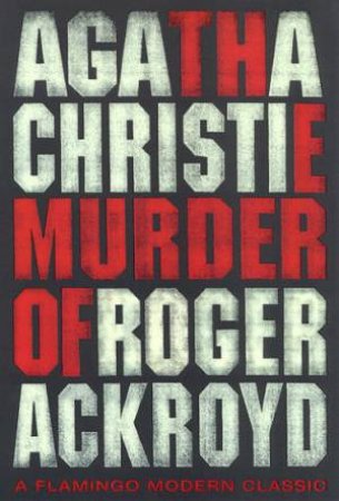 Flamingo Modern Classics: The Murder Of Roger Ackroyd by Agatha Christie