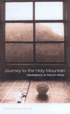 Journey To The Holy Mountain Meditations On Mount Athos