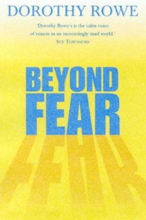 Beyond Fear by Dorothy Rowe