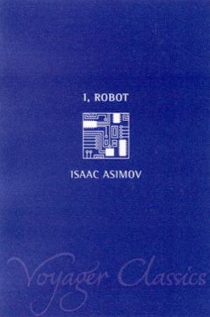 I, Robot by Isaac Asimov