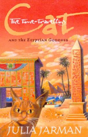The Time-Travelling Cat And The Egyptian Goddess by Julia Jarman