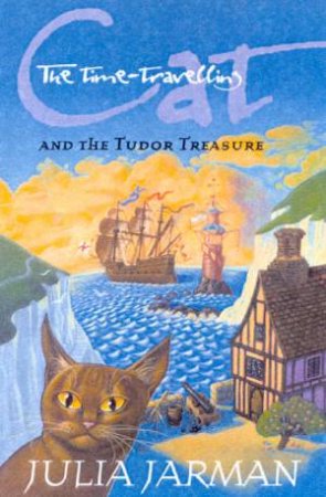 The Time-Travelling Cat And The Tudor Treasure by Julia Jarman