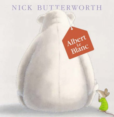 Albert Le Blanc by Nick Butterworth