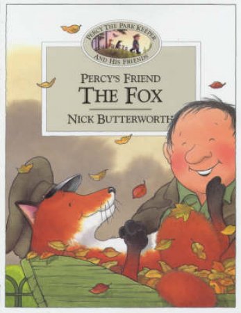 Percy The Park Keeper And His Friends: Percy's Friend The Fox by Nick Butterworth