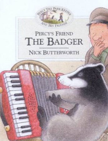 Percy The Park Keeper And His Friends: Percy's Friend The Badger by Nick Butterworth