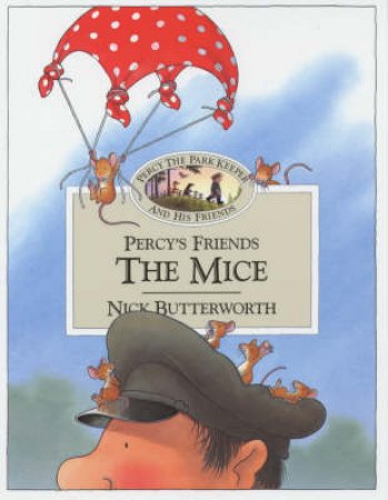 Percy The Park Keeper And His Friends: Percy's Friends The Mice by Nick Butterworth
