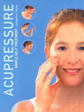 Acupressure: Simple Self Treatment by Jacqueline Young