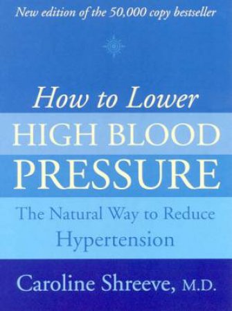 How To Lower High Blood Pressure by Dr Caroline Shreeve