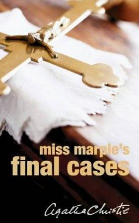 Miss Marple: Miss Marple's Final Cases by Agatha Christie