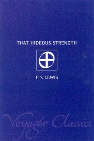 That Hideous Strength by C S Lewis