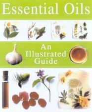 Essential Oils An Illustrated Guide