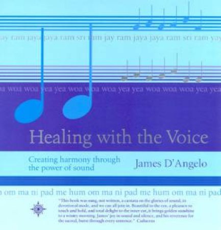 Healing With The Voice by James D'Angelo