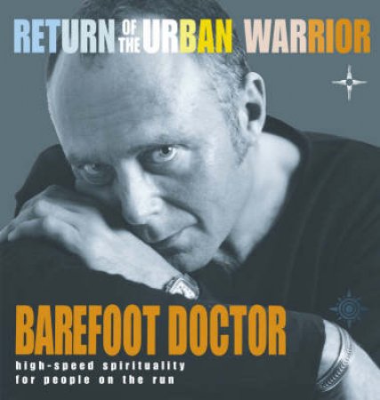 Return Of The Urban Warrior by Barefoot Doctor