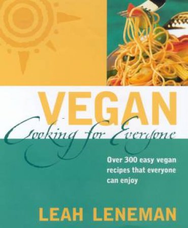 Vegan Cooking For Everyone by Leah Leneman